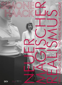 Simone Haack - NEUER MAGISCHER REALISMUS | NEW MAGICAL REALISM | NOUVEAU RÉALISME MAGIQUE by Sebastian C. Strenger, 9783969122402