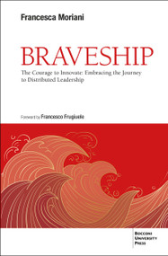 Braveship (The Courage to Innovate: Embracing the Journey to Distributed Leadership) by Francesca Moriani, 9791281627673