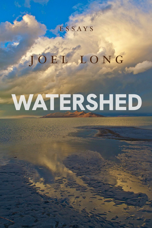 Watershed (Essays) by Joel Long, 9798992398861
