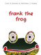 Frank the Frog by Matthew J Peake, Colin R Brooks, 9798992398878