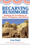 Recarving Rushmore (Ranking the Presidents on Peace, Prosperity, and Liberty) by Ivan Eland, 9781598130225
