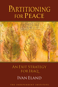 Partitioning for Peace (An Exit Strategy for Iraq) by Ivan Eland, 9781598130256
