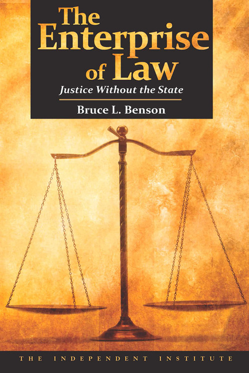 The Enterprise of Law (Justice Without the State) by Bruce L. Benson, 9781598130447