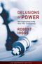 Delusions of Power (New Explorations of the State, War, and Economy) - 9781598130522 by Robert Higgs, 9781598130522