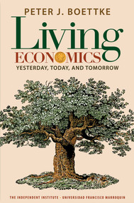 Living Economics (Yesterday, Today, and Tomorrow) - 9781598130720 by Peter J. Boettke, 9781598130720