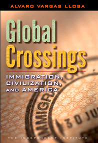 Global Crossings (Immigration, Civilization, and America) by Alvaro Vargas Llosa, 9781598131338