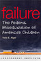 Failure (The Federal Miseducation of America's Children) - 9781598132137 by Vicki E. Alger, 9781598132137