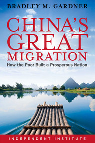 China's Great Migration (How the Poor Built a Prosperous Nation) by Bradley M. Gardner, 9781598132229
