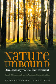 Nature Unbound (Bureaucracy vs. the Environment) - 9781598132281 by Randy T. Simmons, Ryan M. Yonk, Kenneth J. Sim, 9781598132281