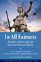 In All Fairness (Equality, Liberty, and the Quest for Human Dignity) by Robert M. Whaples, Michael C. Munger, Christopher J. Coyne, Richard A. Epstein, 9781598133318