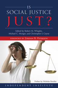 Is Social Justice Just? by Robert M. Whaples, Michael C. Munger, Christopher J. Coyne, Jordan B. Peterson, 9781598133530