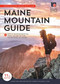 Maine Mountain Guide (AMC's Comprehensive Guide to the Hiking Trails of Maine, Featuring Baxter State Park and Acadia National Park) by Carey Michael Kish, 9781628420975