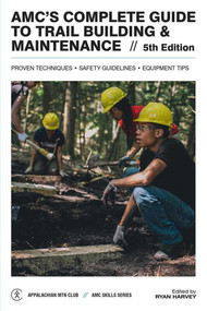 AMC's Complete Guide to Trail Building & Maintenance by Ryan Harvey, 9781628421040