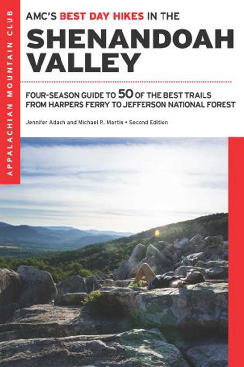 AMC's Best Day Hikes in the Shenandoah Valley (Four-Season Guide to 50 of the Best Trails from Harpers Ferry to Jefferson National Forest) by Jennifer Adach, Michael R. Martin, 9781628421071