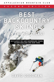 Best Backcountry Skiing in the Northeast (50 Classic Ski and Snowboard Tours in New England and New York) by David Goodman, 9781628421248