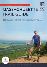 Massachusetts Trail Guide (AMC's Comprehensive Guide to Hiking Trails in Massachusetts, from the Berkshires to Cape Cod) by John S. Burk, 9781628421309