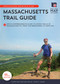 Massachusetts Trail Guide (AMC's Comprehensive Guide to Hiking Trails in Massachusetts, from the Berkshires to Cape Cod) by John S. Burk, 9781628421309
