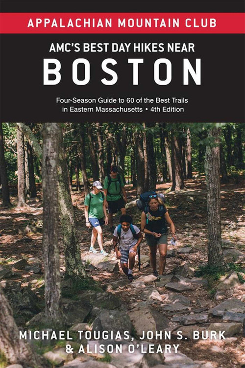 AMC's Best Day Hikes Near Boston (Four-Season Guide to 60 of the Best Trails in Eastern Massachusetts) by John S. Burk, Michael Tougias, Alison O'Leary, 9781628421484