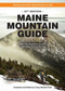Maine Mountain Guide (AMC's Quintessential Guide to the Hiking Trails of Maine, Featuring Baxter State Park and Acadia National Park) by Carey Michael Kish, 9781628421569