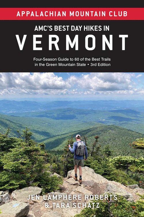 AMC's Best Day Hikes in Vermont (Four-Season Guide to 60 of the Best Trails in the Green Mountain State) by Jen Lamphere Roberts, Tara Schatz, 9781628421606