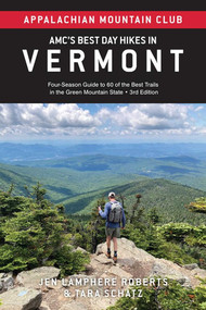 AMC's Best Day Hikes in Vermont (Four-Season Guide to 60 of the Best Trails in the Green Mountain State) by Jen Lamphere Roberts, Tara Schatz, 9781628421606