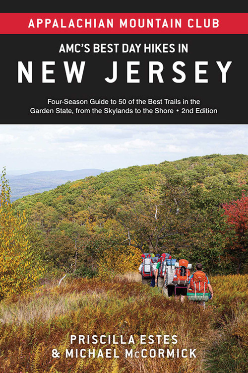 AMC's Best Day Hikes in New Jersey (Four-Season Guide to 50 of the Best Trails in the Garden State, from the Skylands to the Shore) by Appalachian  Mountain Club, Priscilla Estes, Michael McCormick, 9781628421705