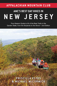 AMC's Best Day Hikes in New Jersey (Four-Season Guide to 50 of the Best Trails in the Garden State, from the Skylands to the Shore) by Appalachian  Mountain Club, Priscilla Estes, Michael McCormick, 9781628421705