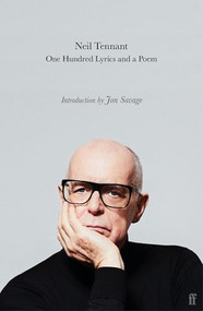 One Hundred Lyrics and a Poem - 9780571397891 by Neil Tennant, Jon Savage, 9780571397891