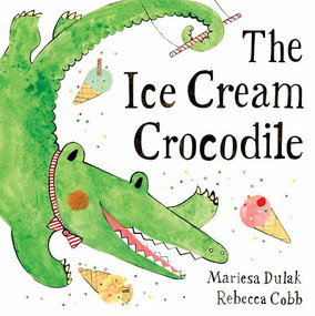 The Ice Cream Crocodile by Mariesa Dulak, Rebecca Cobb, 9780571368372