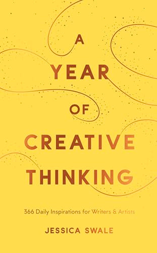 A Year of Creative Thinking (366 Daily Inspirations for Writers and Artists) by Jessica Swale, 9781839045066