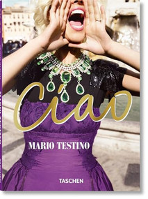 Mario Testino. Ciao by Mario Testino, 9783754405024