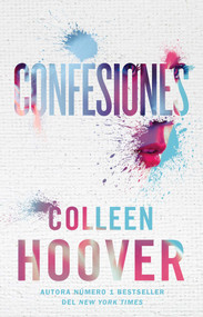 Confesiones, Spanish-language edition of Confess (Una novela) by Colleen Hoover, 9781668223918