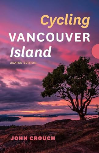 Cycling Vancouver Island, Updated Edition by John Crouch, 9781771607773
