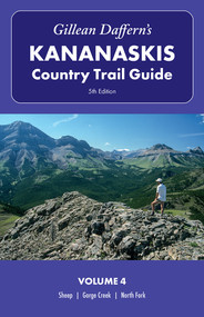 Gillean Daffern's Kananaskis Country Trail Guide, 5th Edition: Volume 4 (Sheep-Gorge Creek-North Fork) by Gillean Daffern, 9781771604093