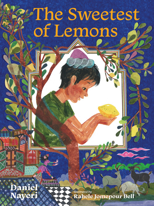 The Sweetest of Lemons by Daniel Nayeri, Rahele Jomepour Bell, 9781646145041