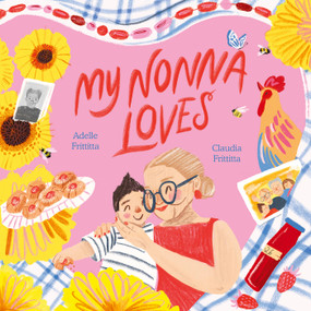 My Nonna Loves by Adelle Frittitta, Claudia Frittitta, 9781761214486