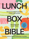 Lunchbox Bible (Your Go-to Guide for Building a Balanced Lunchbox) by Julia Tellidis, Lauren Skora, 9781761452208