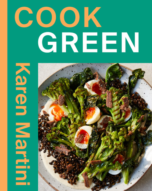 COOK: GREEN (Essential recipes for vegetables, salads and more) by Karen Martini, 9781761452376
