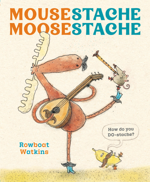 Mousestache Moosestache by Rowboat Watkins, 9781797233918