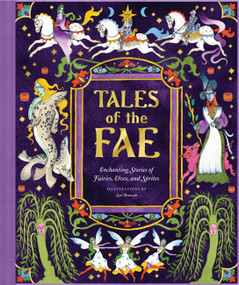Tales of the Fae (Enchanting Stories of Fairies, Elves, and Sprites) by Chronicle Chronicle Books, Lou Benesch, 9781797237701