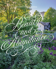 Beauty & Abundance (British Cottage Gardens) by Clare Foggett, Jonathan Buckley, 9781837836413