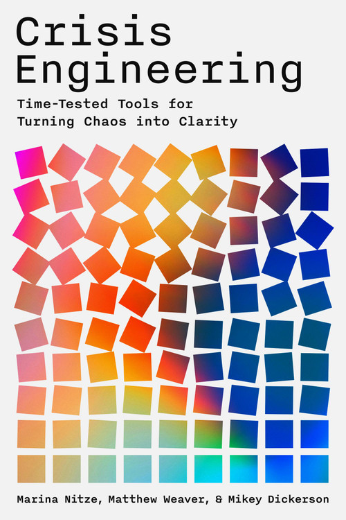 Crisis Engineering (Time-Tested Tools for Turning Chaos into Clarity) by Marina Nitze, Matthew Weaver, Mikey Dickerson, 9780306836862