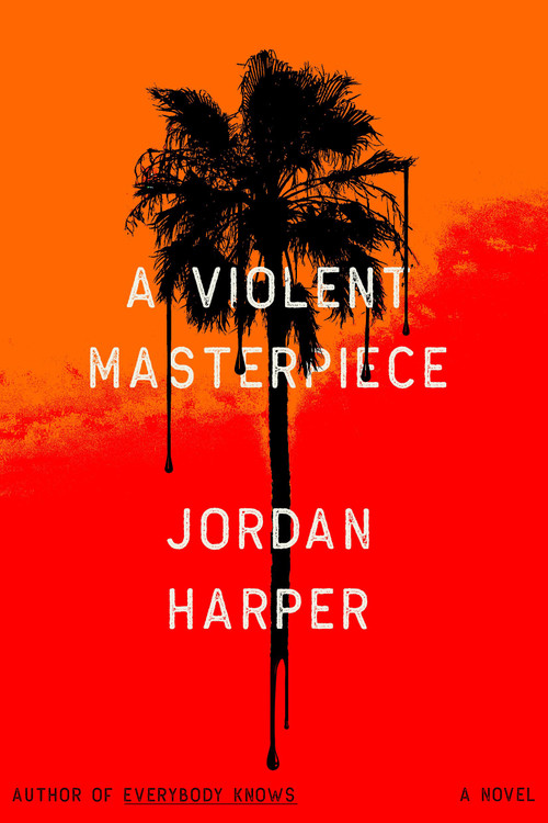 A Violent Masterpiece (A Novel) by Jordan Harper, 9780316458405