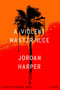 A Violent Masterpiece (A Novel) by Jordan Harper, 9780316458405