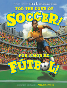 For the Love of Soccer! / ¡Por amor al fútbol! (Bilingual Edition) by Pelé, Frank Morrison, 9780316576444