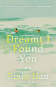 Dreamt I Found You (A Novel) by Jimin Han, 9780316582797