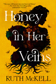 Honey in Her Veins (A Novel) by Ruth McKell, 9780316595247