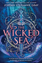 The Wicked Sea (Standard Edition) by Jordan Stephanie Gray, 9780316597821