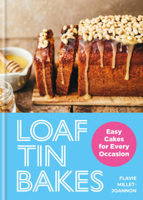 Loaf Tin Bakes (Easy Cakes for Every Occasion) by Flavie Millet-Joannon, Flavie Millet-Joannon, 9780600639626