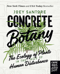 Concrete Botany (The Ecology of Plants in the Age of Human Disturbance) by Joey Santore, 9780760391884